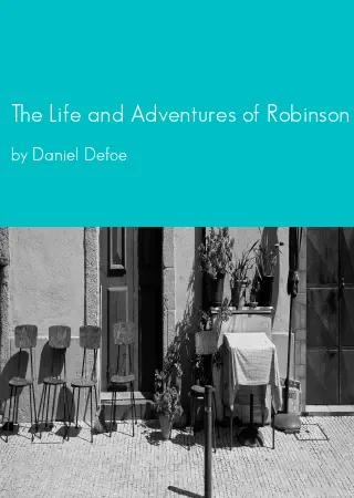 The Life and Adventures of Robinson Crusoe by Daniel Defoe pdf Book