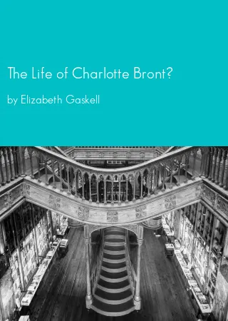 The Life of Charlotte Bront? by Elizabeth Gaskell pdf Book