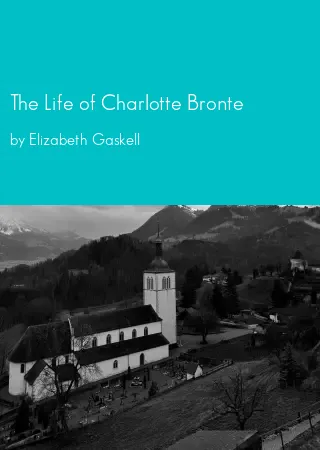 The Life of Charlotte Bronte by Elizabeth Gaskell pdf Book