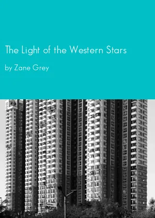 The Light of the Western Stars by Zane Grey pdf Book