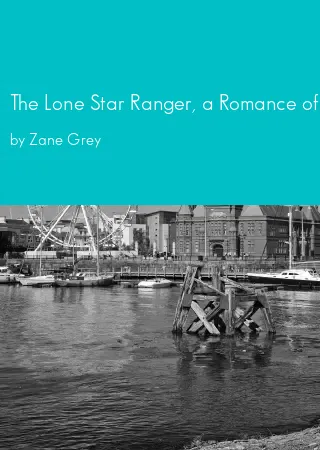 The Lone Star Ranger, a Romance of the Border by Zane Grey pdf Book