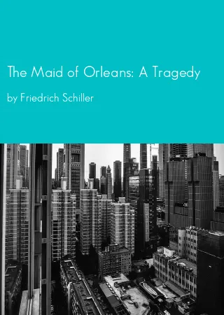 The Maid of Orleans: A Tragedy by Friedrich Schiller pdf Book