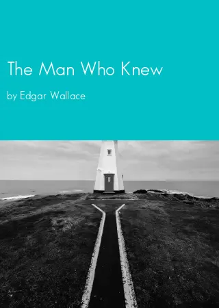 The Man Who Knew by Edgar Wallace pdf Book