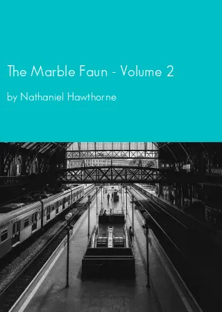 The Marble Faun - Volume 2 by Nathaniel Hawthorne pdf Book