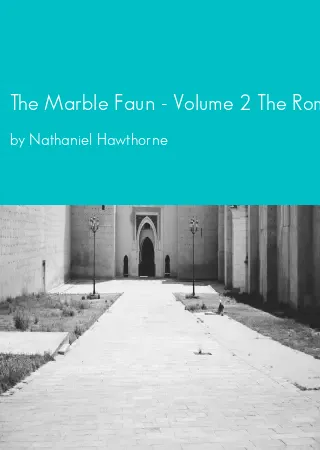 The Marble Faun - Volume 2 The Romance of Monte Beni by Nathaniel Hawthorne pdf Book