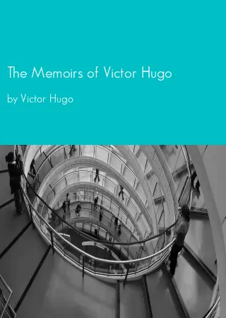 The Memoirs of Victor Hugo by Victor Hugo pdf Book