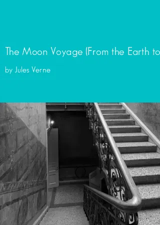 The Moon Voyage (From the Earth to the Moon & Round the Moon) (Floating Press) by Jules Verne pdf Book