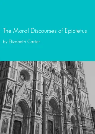 The Moral Discourses of Epictetus by Elizabeth Carter pdf Book