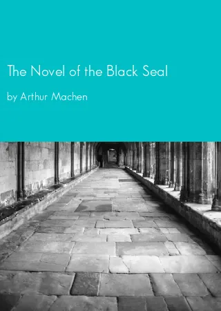 The Novel of the Black Seal by Arthur Machen pdf Book