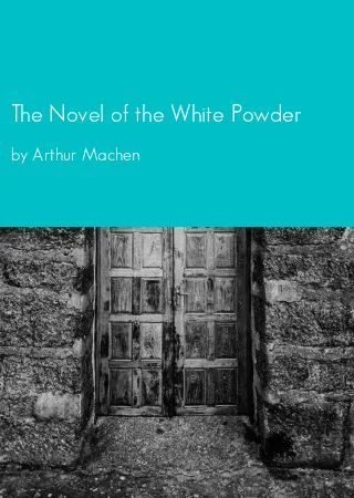 The Novel of the White Powder by Arthur Machen pdf Book