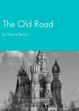 The Old Road by Hilaire Belloc pdf Book