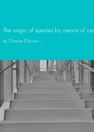 The origin of species by means of natural selection, or, The preservation of favored races in the struggle for life by Charles Darwin pdf Book