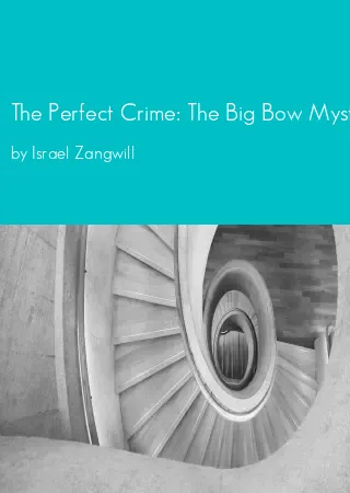 The Perfect Crime: The Big Bow Mystery by Israel Zangwill pdf Book