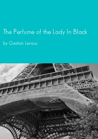 The Perfume of the Lady In Black by Gaston Leroux pdf Book