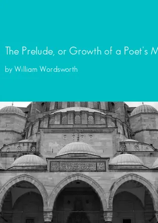 The Prelude, or Growth of a Poet's Mind by William Wordsworth pdf Book