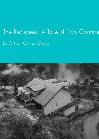 The Refugees- A Tale of Two Continents (Andrews UK) by Arthur Conan Doyle pdf Book