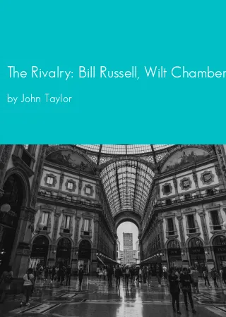 The Rivalry: Bill Russell, Wilt Chamberlain, and the Golden Age of Basketball by John Taylor pdf Book