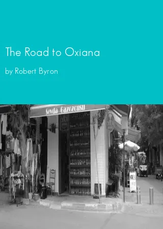 The Road to Oxiana by Robert Byron pdf Book