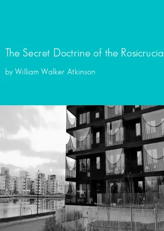 The Secret Doctrine of the Rosicrucians by William Walker Atkinson pdf Book