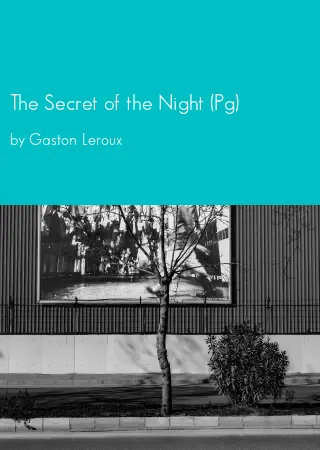 The Secret of the Night (Pg) by Gaston Leroux pdf Book