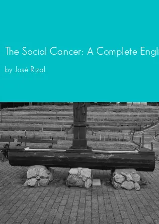 The Social Cancer: A Complete English Version of Noli Me Tangere by José Rizal pdf Book