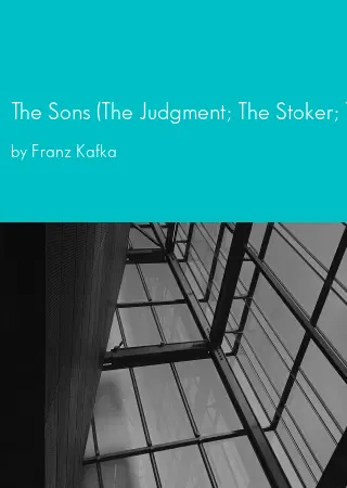 The Sons (The Judgment; The Stoker; The Metamorphosis; Letters to His Father) by Franz Kafka pdf Book