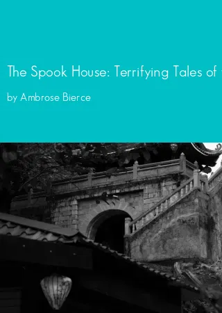 The Spook House: Terrifying Tales of the Macabre by Ambrose Bierce pdf Book