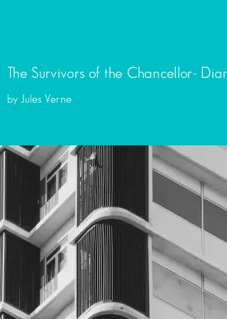 The Survivors of the Chancellor- Diary of J R Kazallon, Passenger by Jules Verne pdf Book