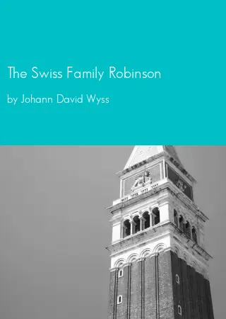 The Swiss Family Robinson by Johann David Wyss pdf Book