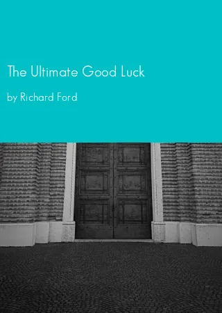 The Ultimate Good Luck by Richard Ford pdf Book