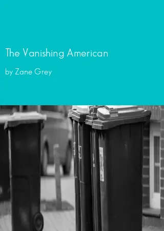 The Vanishing American by Zane Grey pdf Book