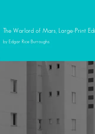 The Warlord of Mars, Large-Print Edition by Edgar Rice Burroughs pdf Book