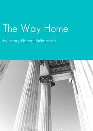 The Way Home by Henry Handel Richardson pdf Book