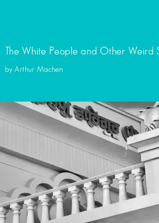 The White People and Other Weird Stories by Arthur Machen pdf Book