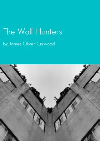 The Wolf Hunters by James Oliver Curwood pdf Book