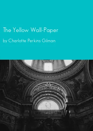 The Yellow Wall-Paper by Charlotte Perkins Gilman pdf Book