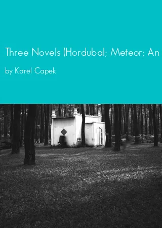 Three Novels (Hordubal; Meteor; An Ordinary Life) by Karel Capek pdf Book