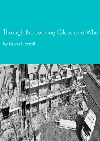 Through the Looking Glass and What Alice Found There by Lewis Carroll pdf Book