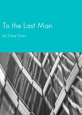 To the Last Man by Zane Grey pdf Book