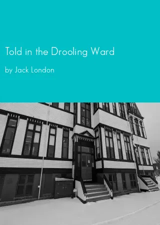 Told in the Drooling Ward by Jack London pdf Book