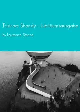 Tristram Shandy - Jubiläumsausgabe zum 300. Geburtstag des Autors) - kommentiert by Laurence Sterne pdf Book