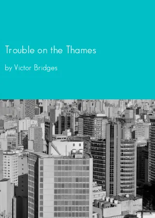 Trouble on the Thames by Victor Bridges pdf Book