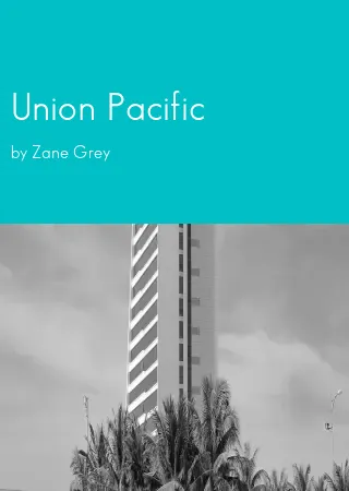 Union Pacific by Zane Grey pdf Book