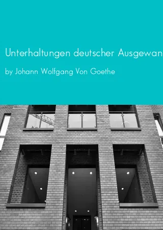 Unterhaltungen deutscher Ausgewanderten by Johann Wolfgang Von Goethe pdf Book