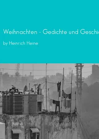 Weihnachten - Gedichte und Geschichten: Eine Weihnachtsgeschichte, Nußknacker und Mausekönig, Der Schneemann, Die Eisjungfrau, Schneeweißchen und Rosenrot, ... denkwürdige Neujahrnacht (German Edition) by Heinrich Heine pdf Book