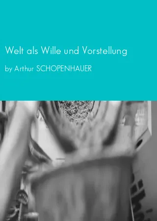 Welt als Wille und Vorstellung by Arthur SCHOPENHAUER pdf Book