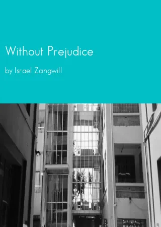 Without Prejudice by Israel Zangwill pdf Book